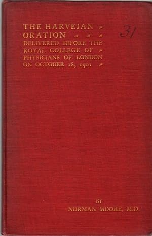 The Harveian Oration: Delivered Before the Royal College of Physicians of London on October 18, 1901