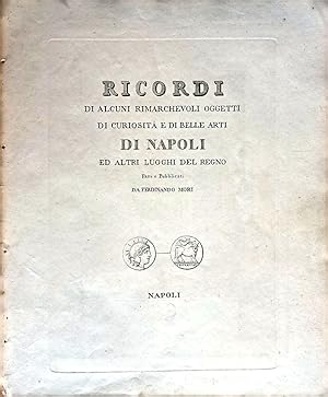 Ricordi di alcuni rimarchevoli oggetti di curiosità e di belle arti di Napoli ed altri luoghi del...