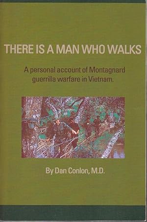 There is a Man Who Walks. A Personal Account of Montagnard Guerrilla Warfare in Vietnam [SIGNED]