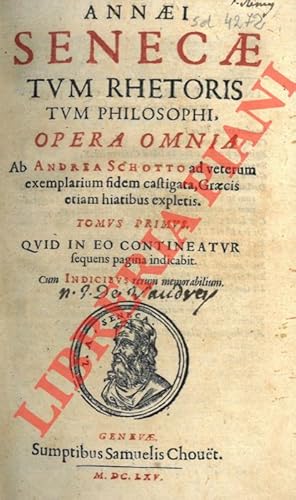 Annaei Senecae tum rhetoris tum philosophi, Opera omnia. Ab Andrea Schotto ad veterum exemplarium...