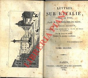 Lettres sur l'Italie, écrites en 1785. Nouvelle édition, augmentée d'une notice sur la vie: et le...