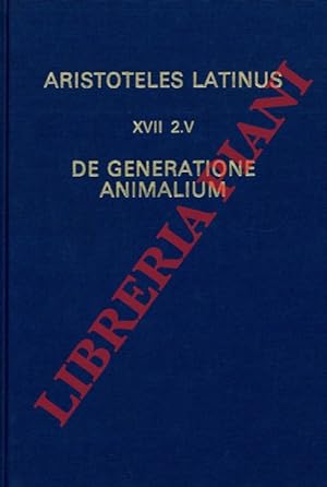 Aristoteles Latinus (XVII 2.v). De generatione animalium. Translatio Guillelmi de Moerbeka.