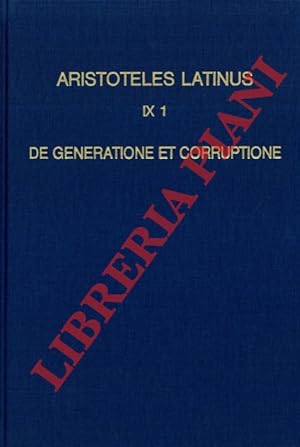 Aristoteles Latinus (IX 1). De generatione et corruptione. Translatio Vetus.