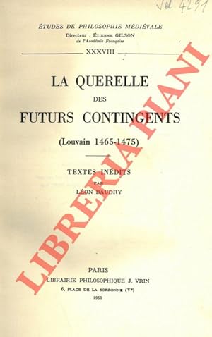 La querelle des futurs contingents (Louvain 1465-1475). Texte inedites.
