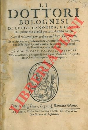 Li Dottori Bolognesi di Legge Canonica e Civile, dal principio di essi per tutto l'anno 1619. Con...