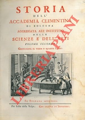 Storia dell'Accademia Clementina di Bologna aggregata all'Instituto delle Scienze e dell'Arti.