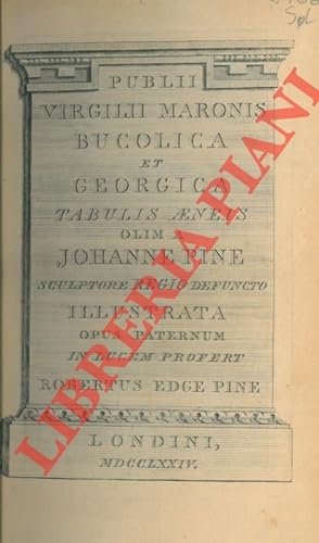 Publii Virgilii Maronis Bucolica et Georgica. Tabulis aeneis olim a Joahnne Pine sculptore regio ...
