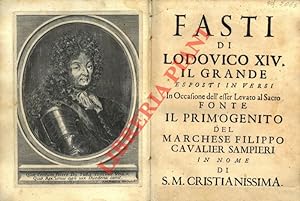 Fasti di Lodovico XIV il Grande esposti in versi in occasione dell'esser levato al sacro fonte il...
