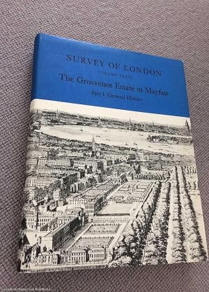 Survey of London: The Grosvenor Estate in Mayfair vol XXXIX: The Grosvenor Estate in Mayfair Part...