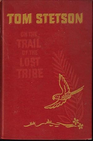 TOM STETSON ON THE TRAIL OF THE LOST TRIBE