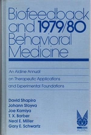 BIOFEEDBACK AND BEHAVIORAL MEDICINE: 1979/80.: An Aldine Annual on Therapeutic Applications and E...