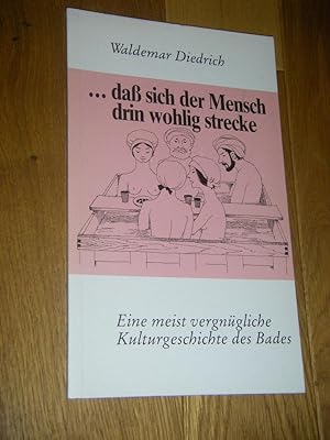 . daß sich der Mensch drin wohlig strecke. Eine meist vergnügliche Kulturgeschichte des Bades. Da...