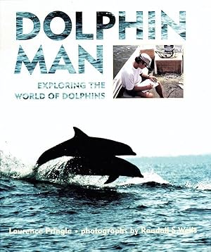 Dolphin Man: Exploring The World Of Dolphins