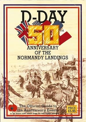 D-Day. 50th Anniversary of the Normandy Landings. The Official Guide to the Anniversary Events