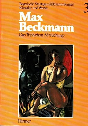 Max Beckmann : Das Triptychon "Versuchung" / Wolf-Dieter Dube, Bayerische Staatsgemäldesammlungen...