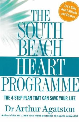 The South Beach Heart Programme: The 4-Step Plan That Can Save your Life