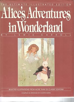 Alice's Adventures in Wonderland: The Ultimate Illustrated Edition