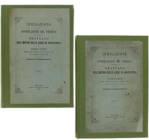 IRRIGAZIONE E BONIFICAZIONE DEI TERRENI. TRATTATO DELL'IMPIEGO DELLE ACQUE IN AGRICOLTURA. Con ag...