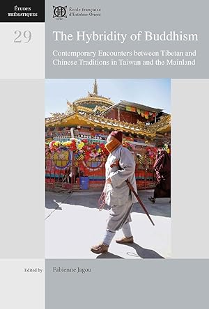 The Hybridity of Buddhism : Contemporary Encounters between Tibetan and Chinese Traditions in Tai...