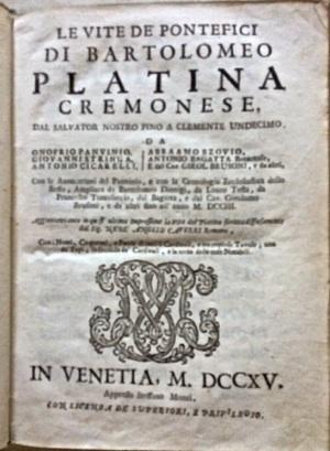 Le vite de Pontefici di Bartolomeo Platina cremonese dal Salvator nostro fino a Clemente XI. Da O...