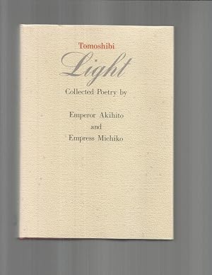 TOMOSHIBI [LIGHT] ~ Collected Poetry By Emperor Akihito And Empress Michiko. Edited By Mary Philo...