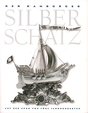 Der Hamburger Silberschatz. Auf der Spur von fünf Jahrhunderten. (Katalog zur Ausstellung von BIL...