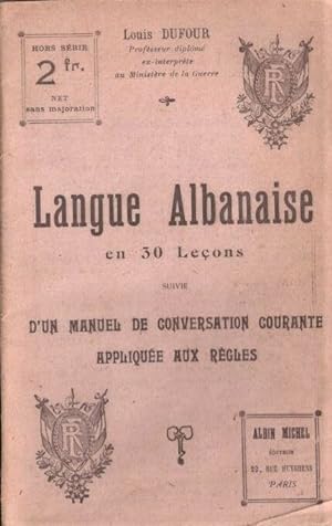 Langue albanaise en 30 leçons suivie d'un manuel de conversation courante appliquée aux règles