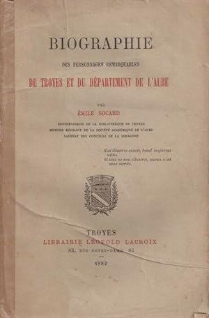 Biographie des personnages remarquables de Troyes et du département de l'Aube