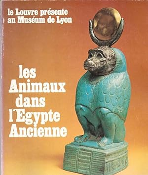 Les Animaux dans l' Egypte Ancienne. Catalogfue d' Exposition Museum de Lyon