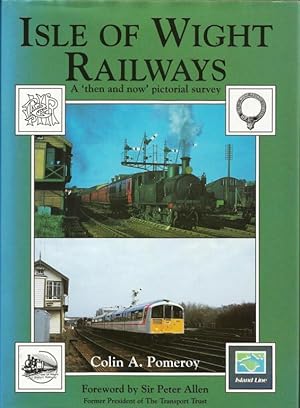Isle of Wight Railways. A 'then and now' pictorial survey