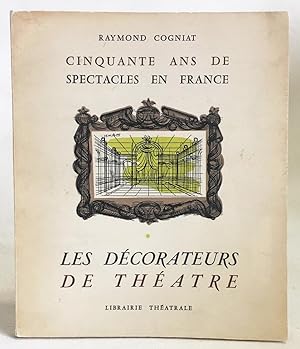 Cinquante Ans De Spectacles En France: Les Decorateurs De Theatre