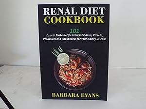 Renal Diet Cookbook: 101 Easy to Make Recipes Low in Sodium, Protein, Potassium and Phosphorus fo...