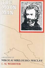 The Moon Man: A Biography of Nikolai Miklouho-Maclay (MUP paperbacks)
