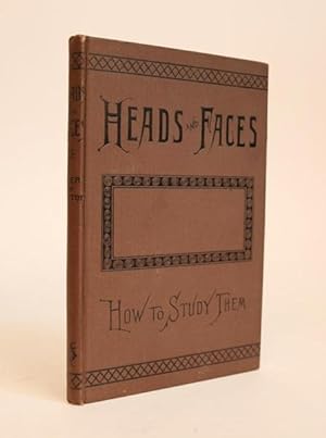 Heads and Faces, and How to Study Them; a Manual of Phrenology and Physiognomy for the People