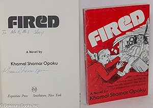 Fired; a novel. A brave man battles to keep his job against the forces of intolerance and injusti...
