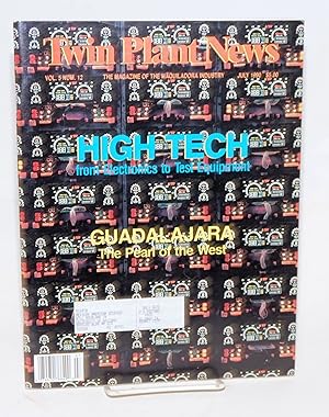 Twin Plant News: the magazine of the maquiladora industry; vol. 5, #12, July 1990; High Tech from...