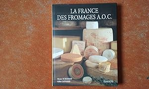 La France des fromages A.O.C. - Le goût et le respect de la tradition