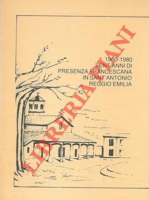 1960-1980 Vent'anni di presenza francescana in Sant'Antonio Reggio Emilia.