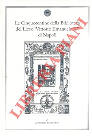 Le Cinquecentine della Biblioteca del Liceo "Vittorio Emanuele II" di Napoli.