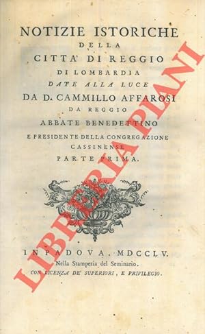 Notizie istoriche della città di Reggio di Lombardia . Parte prima.