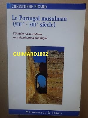 Le Portugal musulman VIIIème-XIIIème siècle L'Occident d'al-Andalus sous domination islamique