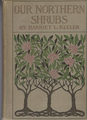 Our Northern Shrubs And How To Identify Them: A Handbook For The Nature-lover.