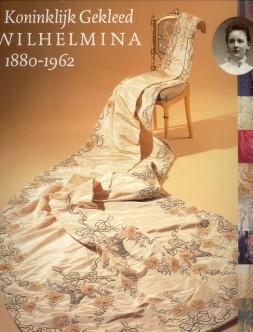 Koninklijk gekleed. Wilhelmina 1880 - 1962