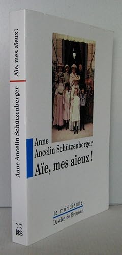 Aïe, mes aïeux ! : Liens transgénérationnels, secrets de famille, syndrome d'anniversaire, transm...