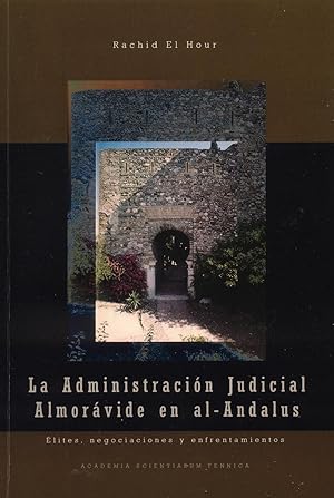 La Administración judicial almorávide an al-Andalus : élites, negociaciones y enfrentamientos