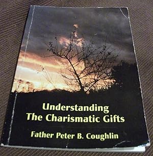 Understanding the charismatic gifts
