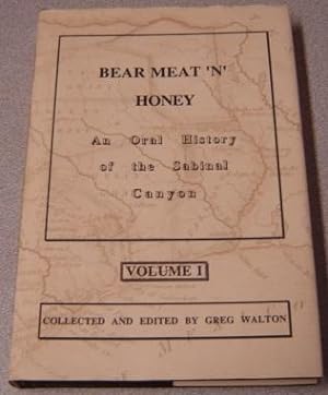 Bear Meat 'n' Honey: An Oral History Of The Sabinal Canyon, Volume 1; Signed