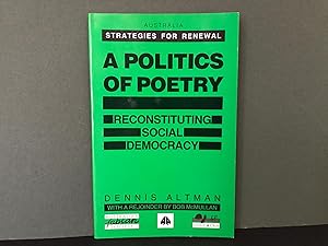 A Politics of Poetry: Reconstituting Social Democracy (Australia: Strategies for Renewal)
