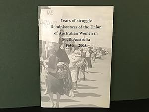 Years of Struggle: Reminiscences of the Union of Australian Women in South Australia 1950-2005
