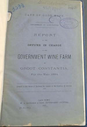 Cape of Good Hope: Report of the Officer in Charge of the Government Wine Farm at Groot Constanti...